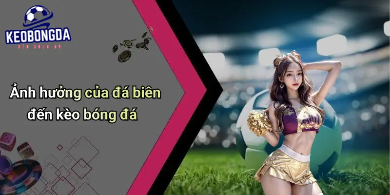 Đá Biên Là Gì?: Khám Phá Luật Chơi, Ý Nghĩa Và Kèo Cá Cược 4 Đá Biên Là Gì?