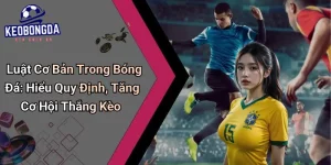 Luật Cơ Bản Trong Bóng Đá