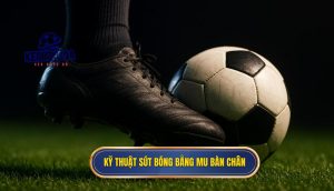 Kỹ thuật sút bóng bằng mu bàn chân