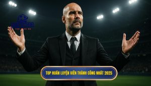 Top huấn luyện viên thành công nhất 2025