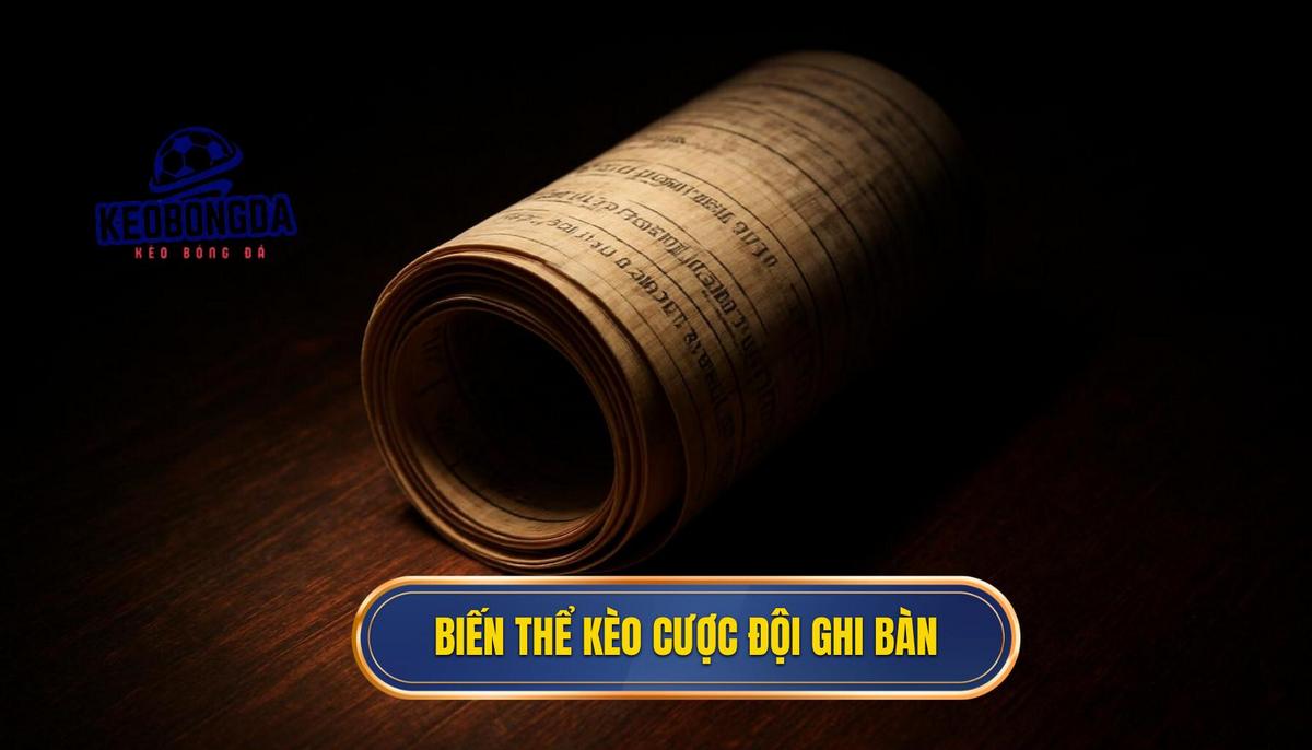 Các biến thể phổ biến trong kèo cược đội ghi bàn