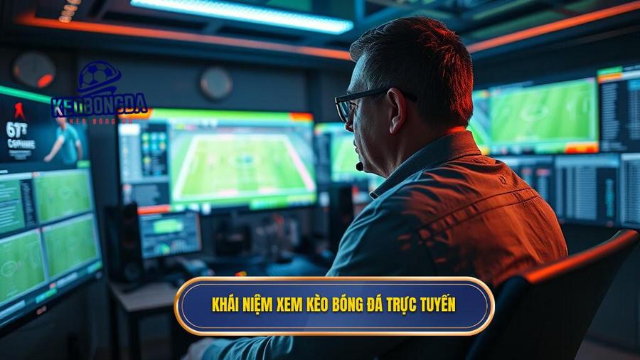 Khái niệm xem kèo bóng đá trực tuyến