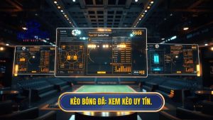 Xem kèo bóng đá trực tuyến uy tín - Tỷ lệ kèo nhà cái hôm nay