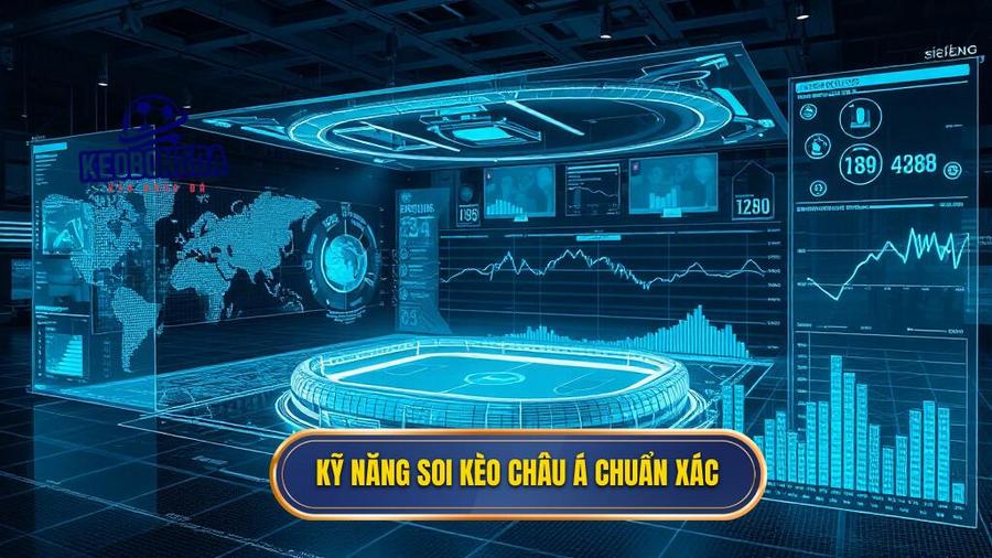 2. Kỹ năng soi kèo Châu Á chuẩn xác