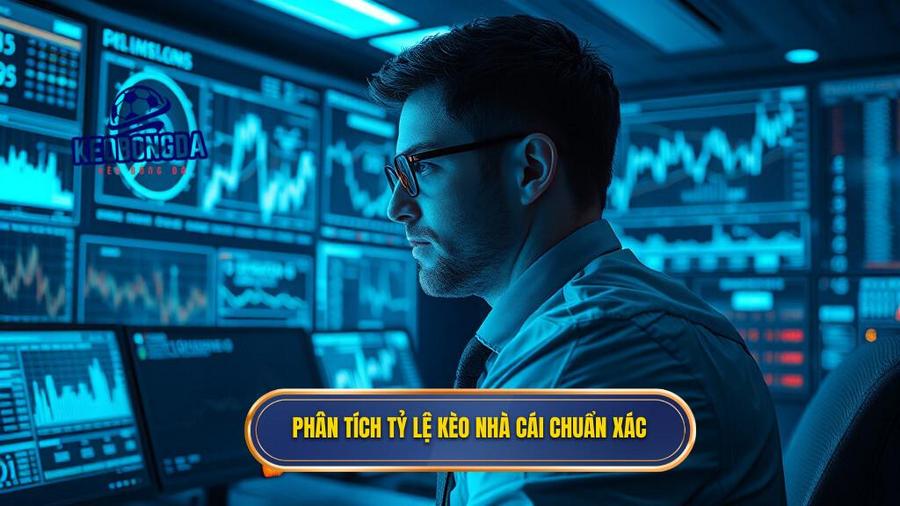 Phân tích tỷ lệ kèo nhà cái chuẩn xác