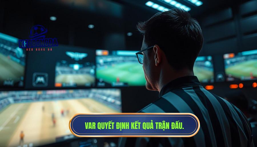 Sức mạnh của VAR trong những giây phút sinh tử