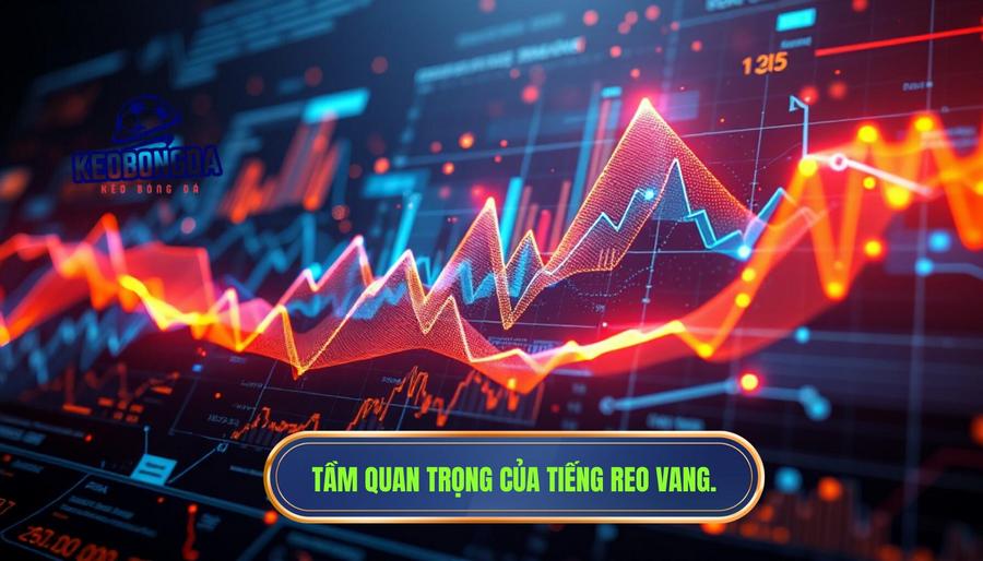 Phân tích đa chiều: Tại sao tiếng reo vang lại quan trọng trong cá cược?