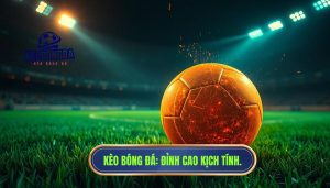 Trận đấu căng như dây đàn: Phân tích tâm lý và kèo cá cược
